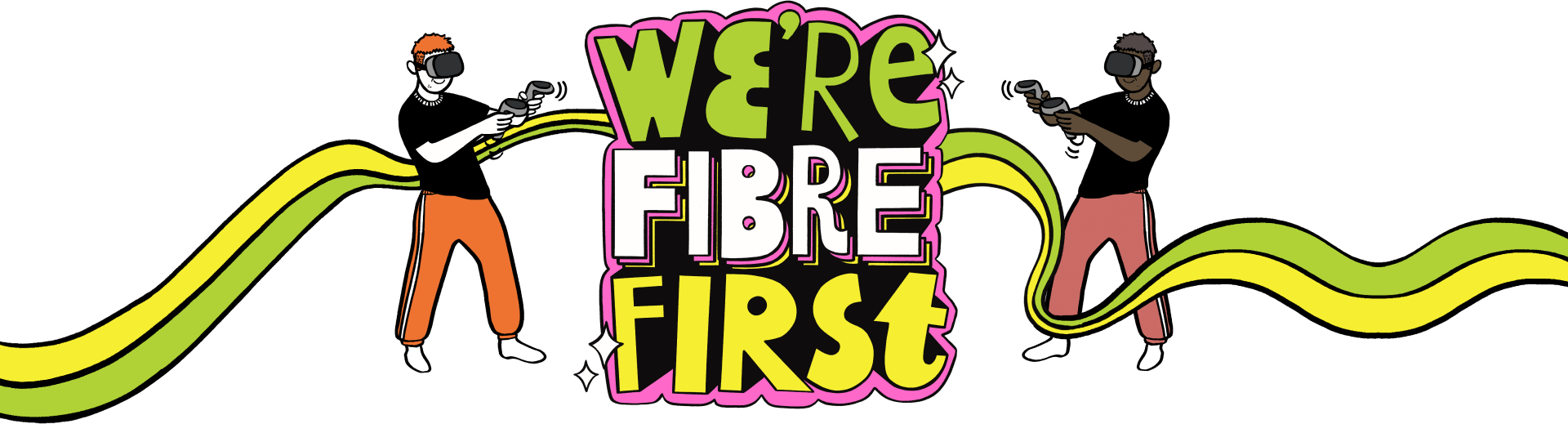 We're Fibre First